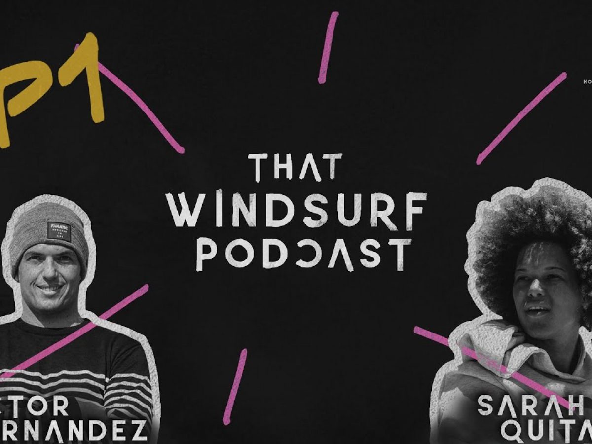 THAT WINDSURFING PODCAST: VICTOR FERNANDEZ AND SARAH QUITA OFFRINGA